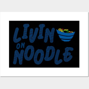 Livin on noodle Posters and Art